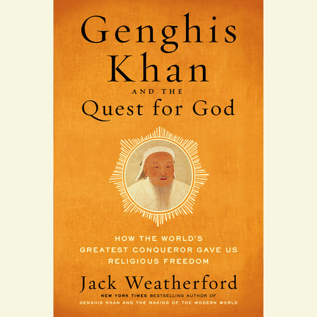 Genghis Khan and the Quest for God by Jack Weatherford
