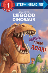 Book cover for Crash, Boom, Roar! (Disney/Pixar The Good Dinosaur)
