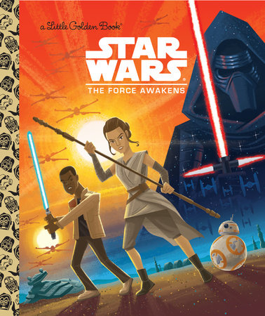 Star Wars: The Force Awakens (Star Wars) by Golden Books: 9780736434911 |  PenguinRandomHouse.com: Books