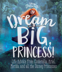 Book cover for Dream Big, Princess! (Disney Princess)