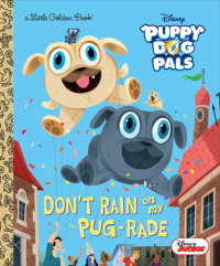 Cover of Don\'t Rain on My Pug-rade (Disney Junior Puppy Dog Pals)