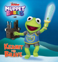 Cover of Kermit the Brave (Disney Muppet Babies)