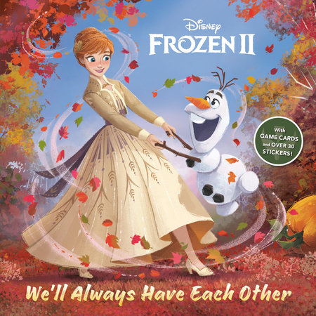 We'll Always Have Each Other (Disney Frozen 2) by John Edwards:  9780736440356 | PenguinRandomHouse.com: Books