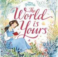 Book cover for The World Is Yours (Disney Princess)