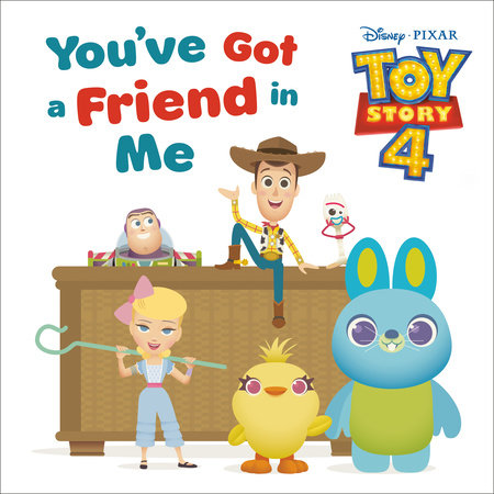 You Ve Got A Friend In Me Disney And Pixar Toy Story 4 By Rh Disney Penguinrandomhouse Com Books