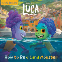 Book cover for How to Be a Land Monster (Disney/Pixar Luca)