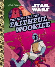 The Story of the Faithful Wookiee (Star Wars) 