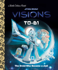 Cover of T0-B1: The Droid Who Became a Jedi (Star Wars: Visions) cover