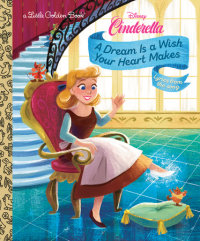 Cover of A Dream Is a Wish Your Heart Makes (Disney Cinderella) cover