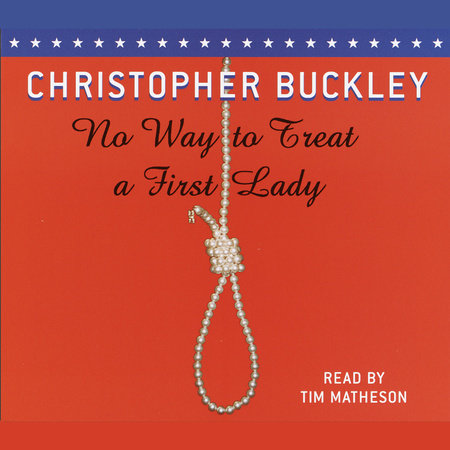 No Way to Treat a First Lady by Christopher Buckley