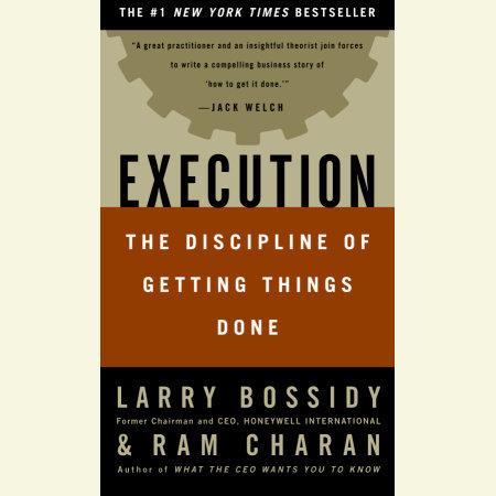 Execution by Larry Bossidy, Ram Charan & Charles Burck