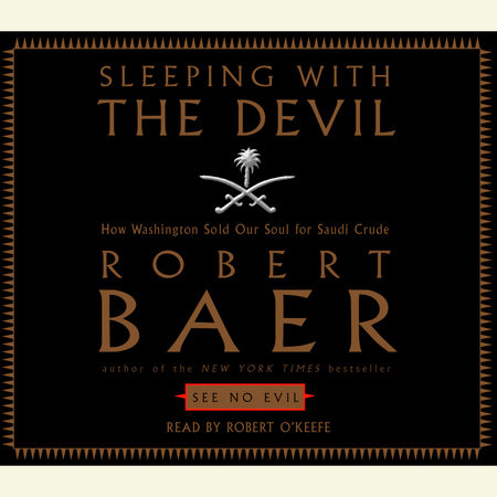 Sleeping With the Devil by Robert Baer