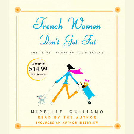 French Women Don't Get Fat by Mireille Guiliano