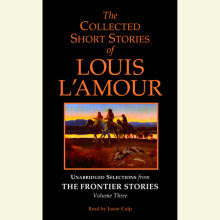 The Collected Short Stories of Louis L'Amour: Unabridged Selections from The Frontier Stories: Volume 3 Cover