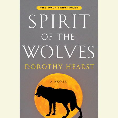 Spirit of the Wolves by Dorothy Hearst