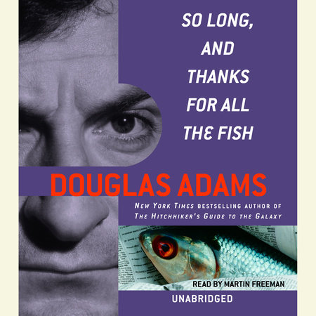 So Long, and Thanks for All the Fish by Douglas Adams