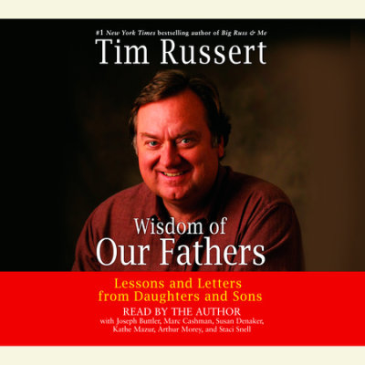 Wisdom Of Our Fathers By Tim Russert Joseph Buttler Penguin Random House Audio