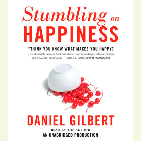 Stumbling on Happiness by Daniel Gilbert