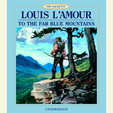 To The Far Blue Mountains(louis L'amour's Lost Treasures