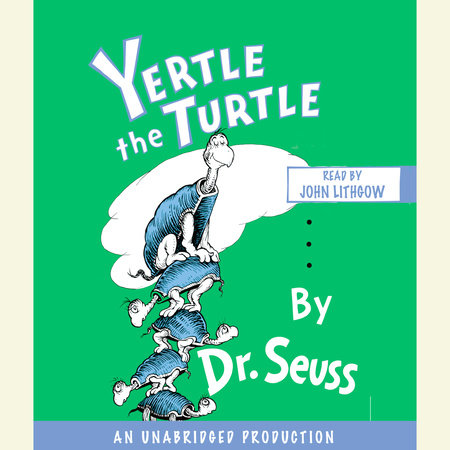 Yertle The Turtle By Dr Seuss 9780739339282 Penguinrandomhou