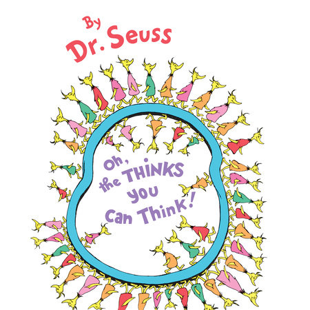 Oh, the Thinks You Can Think! by Dr. Seuss