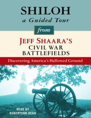 Shiloh: A Guided Tour from Jeff Shaara's Civil War Battlefields 