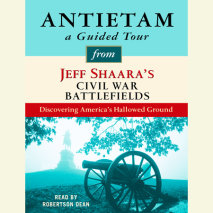Antietam: A Guided Tour from Jeff Shaara's Civil War Battlefields Cover
