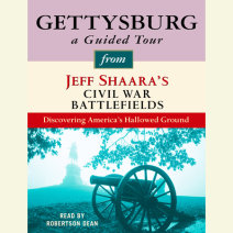 Gettysburg: A Guided Tour from Jeff Shaara's Civil War Battlefields Cover