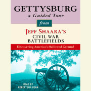 Gettysburg: A Guided Tour from Jeff Shaara's Civil War Battlefields 
