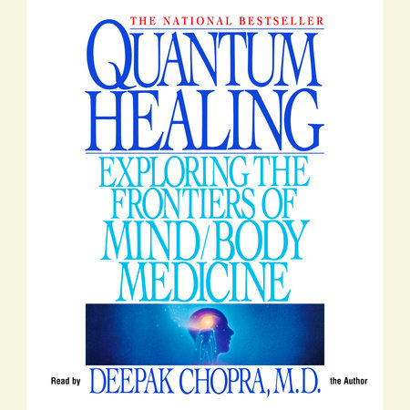 Quantum Healing by Deepak Chopra, M.D.
