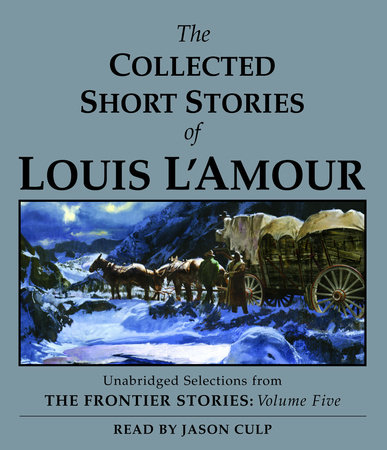 The Collected Short Stories of Louis L'Amour, The Frontier Stories