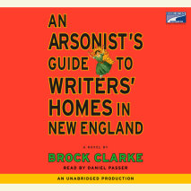 An Arsonist's Guide to Writers' Homes in New England Cover