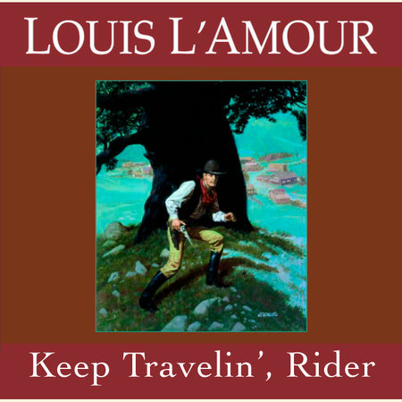 Keep Travelin' Rider by Louis L'Amour