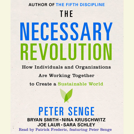 The Necessary Revolution by Peter M. Senge, Bryan Smith, Nina Kruschwitz, Joe Laur & Sara Schley
