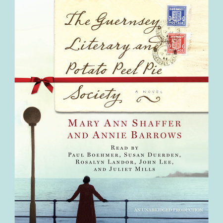 The Guernsey Literary and Potato Peel Pie Society by Mary Ann Shaffer & Annie Barrows