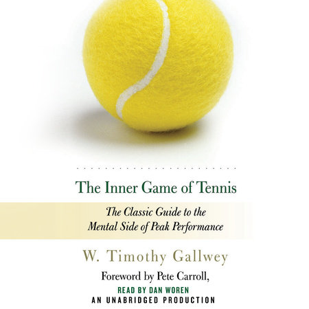 The Inner Game of Tennis by W. Timothy Gallwey