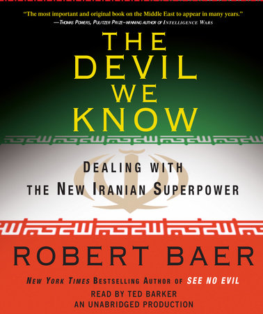 The Devil We Know by Robert Baer