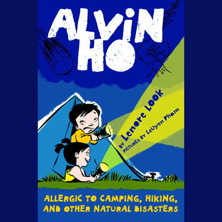 Alvin Ho: Allergic to Camping, Hiking, and Other Natural Disasters by Lenore Look