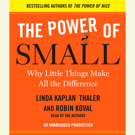 The Power of Small by Linda Kaplan Thaler & Robin Koval
