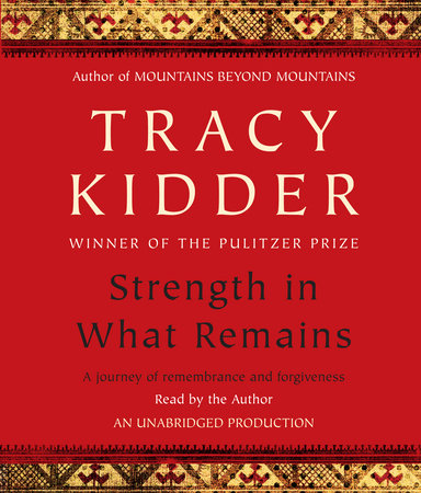Strength in What Remains by Tracy Kidder