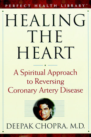 Healing the Heart by Deepak Chopra, M.D.