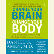 Change Your Brain, Change Your Body 
