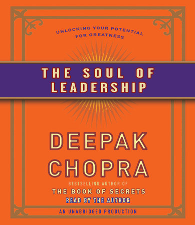 The Soul of Leadership by Deepak Chopra, M.D.