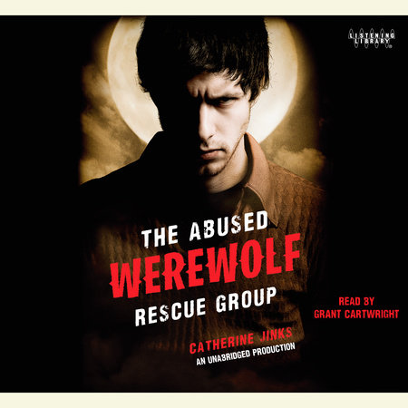 The Abused Werewolf Rescue Group by Catherine Jinks