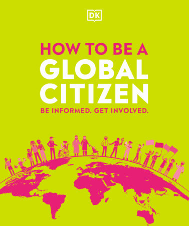 How to be a Global Citizen by DK: 9780744029956 :  Books