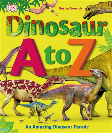 Dinosaur A to Z by Dustin Growick: 9780744030594