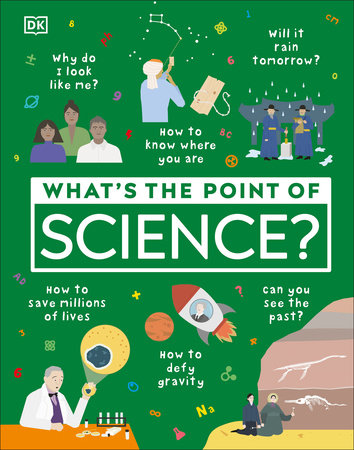 What's the Point of Science? by DK: 9780744035759