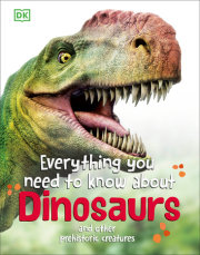 Everything You Need to Know about Dinosaurs 