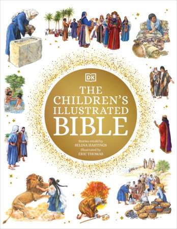 The Children's Illustrated Bible by DK: 9780744039627 |  PenguinRandomHouse.com: Books