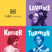 DK Life Stories: Ada Lovelace; Helen Keller; Harriet Tubman 